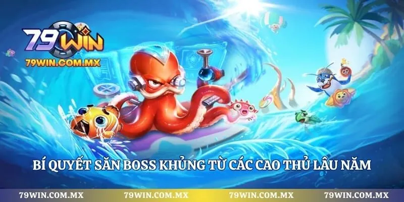 Bí quyết săn boss khủng từ các cao thủ lâu năm
