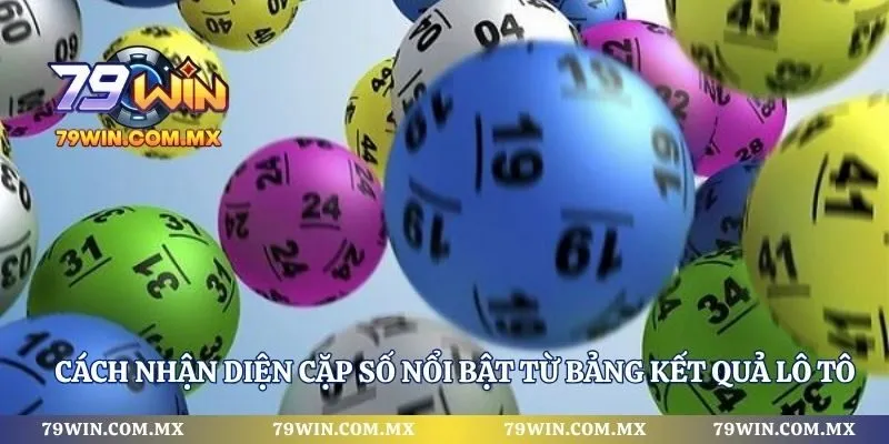 Cách nhận diện cặp số nổi bật từ bảng kết quả lô tô