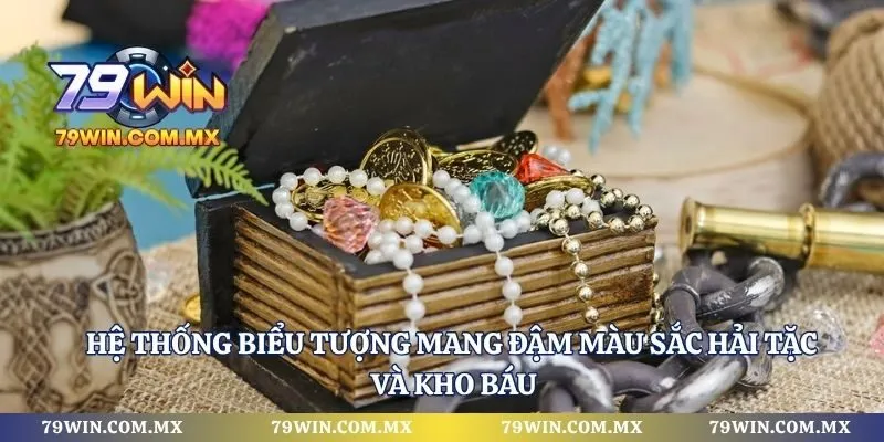 Hệ thống biểu tượng mang đậm màu sắc hải tặc và kho báu