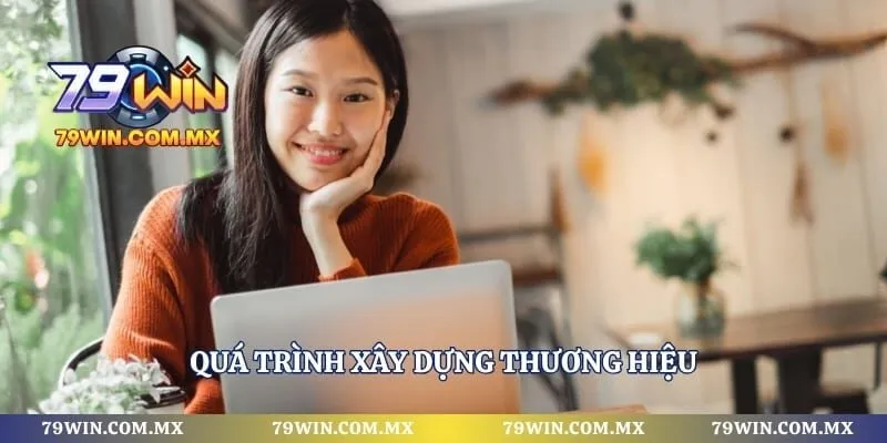 Quá trình xây dựng thương hiệu 