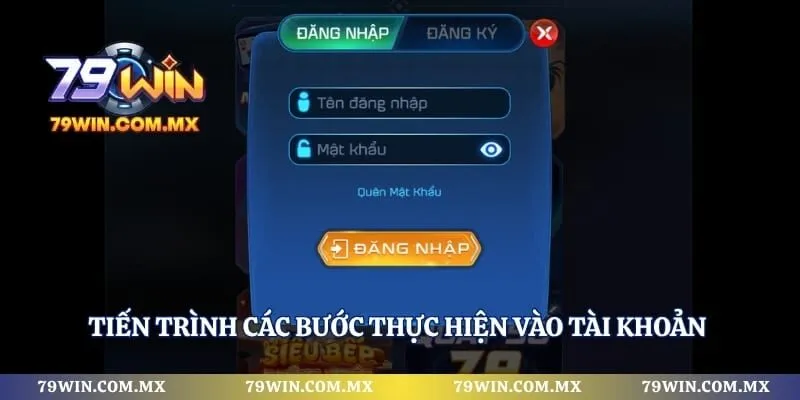 Tiến trình các bước thực hiện vào tài khoản nhanh chóng