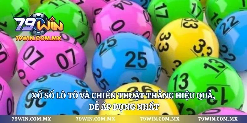 Xổ Số Lô Tô Và Chiến Thuật Thắng Hiệu Quả, Dễ Áp Dụng Nhất